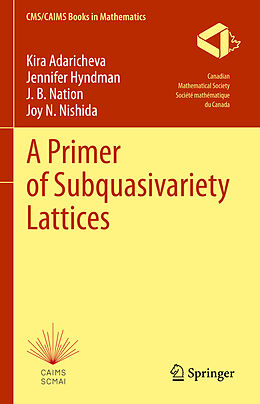 Livre Relié A Primer of Subquasivariety Lattices de Kira Adaricheva, Joy N. Nishida, J. B. Nation