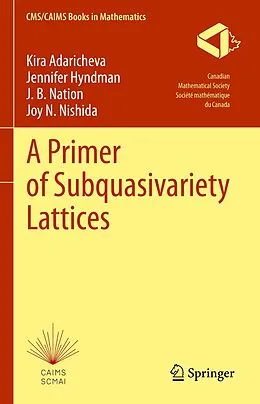 E-Book (pdf) A Primer of Subquasivariety Lattices von Kira Adaricheva, Jennifer Hyndman, J. B. Nation