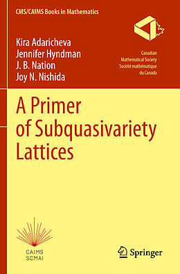 Couverture cartonnée A Primer of Subquasivariety Lattices de Kira Adaricheva, Joy N. Nishida, J. B. Nation