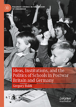 Livre Relié Ideas, Institutions, and the Politics of Schools in Postwar Britain and Germany de Gregory Baldi