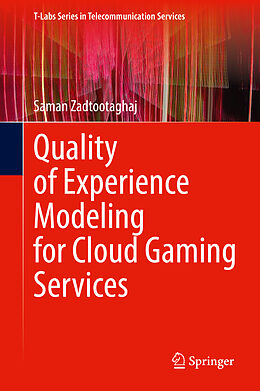 Livre Relié Quality of Experience Modeling for Cloud Gaming Services de Saman Zadtootaghaj