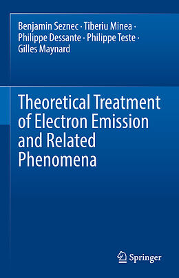 Livre Relié Theoretical Treatment of Electron Emission and Related Phenomena de Benjamin Seznec, Tiberiu Minea, Gilles Maynard