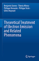 eBook (pdf) Theoretical Treatment of Electron Emission and Related Phenomena de Benjamin Seznec, Tiberiu Minea, Philippe Dessante