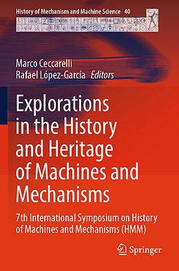 Couverture cartonnée Explorations in the History and Heritage of Machines and Mechanisms de 