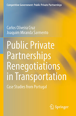 Couverture cartonnée Public Private Partnerships Renegotiations in Transportation de Joaquim Miranda Sarmento, Carlos Oliveira Cruz