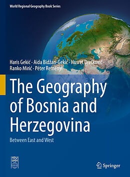 Livre Relié The Geography of Bosnia and Herzegovina de Haris Geki , Aida Bid an-Geki , Péter Reményi