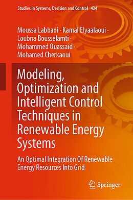 Livre Relié Modeling, Optimization and Intelligent Control Techniques in Renewable Energy Systems de Moussa Labbadi, Kamal Elyaalaoui, Mohamed Cherkaoui