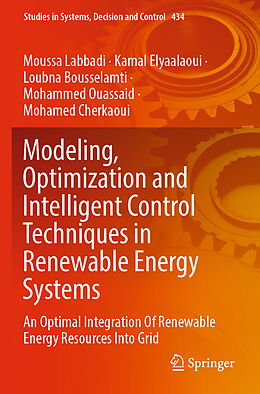 Couverture cartonnée Modeling, Optimization and Intelligent Control Techniques in Renewable Energy Systems de Moussa Labbadi, Kamal Elyaalaoui, Mohamed Cherkaoui