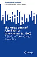 E-Book (pdf) The Modal Logic of John Fabri of Valenciennes (c. 1500) von Christophe Geudens, Lorenz Demey