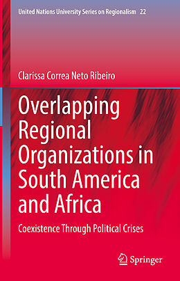 Livre Relié Overlapping Regional Organizations in South America and Africa de Clarissa Correa Neto Ribeiro