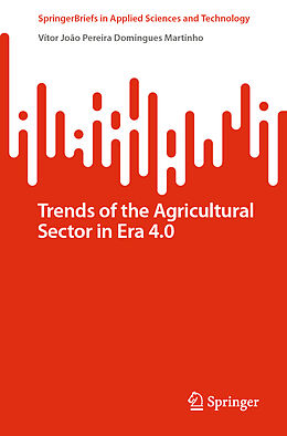 Kartonierter Einband Trends of the Agricultural Sector in Era 4.0 von Vítor João Pereira Domingues Martinho