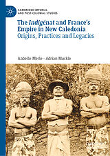 E-Book (pdf) The Indigénat and France's Empire in New Caledonia von Isabelle Merle, Adrian Muckle