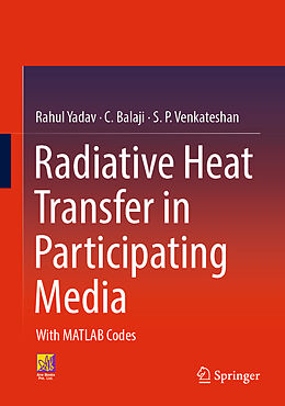 Livre Relié Radiative Heat Transfer in Participating Media de Rahul Yadav, S. P. Venkateshan, C. Balaji