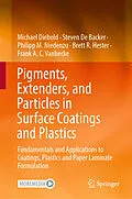 E-Book (pdf) Pigments, Extenders, and Particles in Surface Coatings and Plastics von Michael Diebold, Steven De Backer, Philipp M. Niedenzu