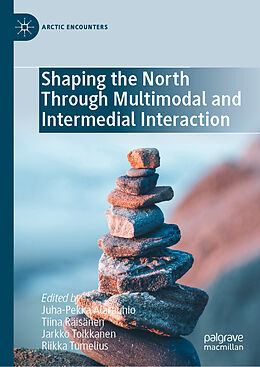 Livre Relié Shaping the North Through Multimodal and Intermedial Interaction de 