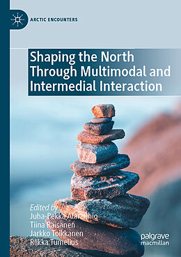 Couverture cartonnée Shaping the North Through Multimodal and Intermedial Interaction de 