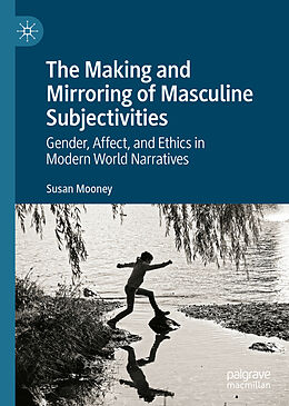 Livre Relié The Making and Mirroring of Masculine Subjectivities de Susan Mooney