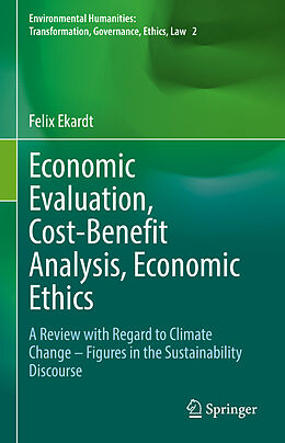 Livre Relié Economic Evaluation, Cost-Benefit Analysis, Economic Ethics de Felix Ekardt