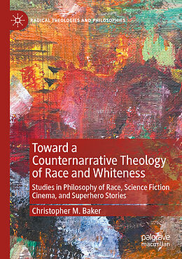 Couverture cartonnée Toward a Counternarrative Theology of Race and Whiteness de Christopher M. Baker