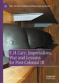 E-Book (pdf) E. H. Carr: Imperialism, War and Lessons for Post-Colonial IR von Haro L Karkour
