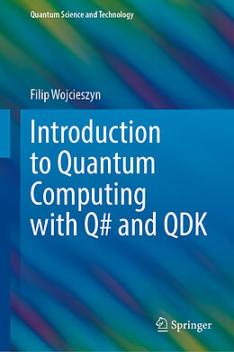 Livre Relié Introduction to Quantum Computing with Q# and QDK de Filip Wojcieszyn