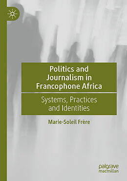 Couverture cartonnée Politics and Journalism in Francophone Africa de Marie-Soleil Frère