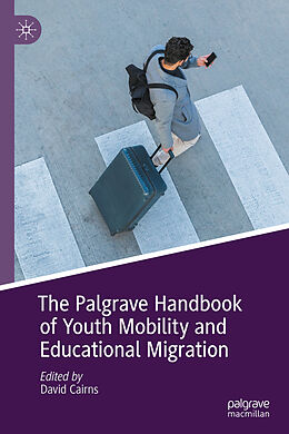 Livre Relié The Palgrave Handbook of Youth Mobility and Educational Migration de 