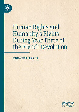 Livre Relié Human Rights and Humanity s Rights During Year Three of the French Revolution de Eduardo Baker