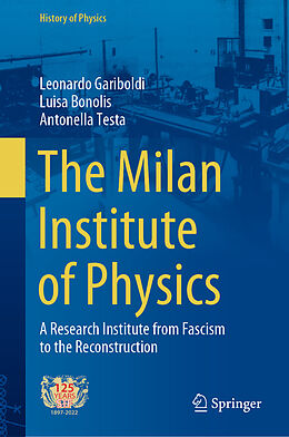 Fester Einband The Milan Institute of Physics von Leonardo Gariboldi, Antonella Testa, Luisa Bonolis