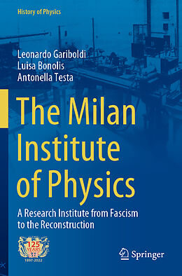 Kartonierter Einband The Milan Institute of Physics von Leonardo Gariboldi, Antonella Testa, Luisa Bonolis