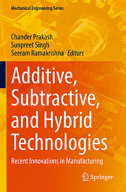 Livre Relié Additive, Subtractive, and Hybrid Technologies de 