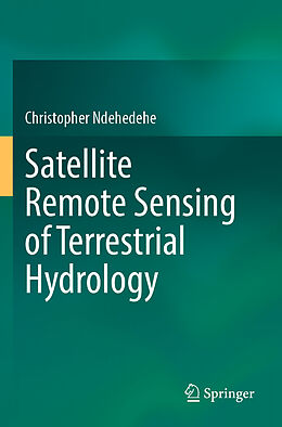 Couverture cartonnée Satellite Remote Sensing of Terrestrial Hydrology de Christopher Ndehedehe