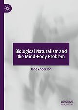 E-Book (pdf) Biological Naturalism and the Mind-Body Problem von Jane Anderson