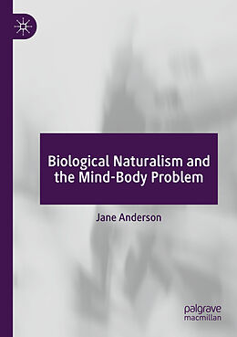 Couverture cartonnée Biological Naturalism and the Mind-Body Problem de Jane Anderson