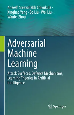 E-Book (pdf) Adversarial Machine Learning von Aneesh Sreevallabh Chivukula, Xinghao Yang, Bo Liu