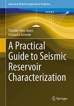 Livre Relié A Practical Guide to Seismic Reservoir Characterization de Leonardo Azevedo, Timothy Tylor-Jones