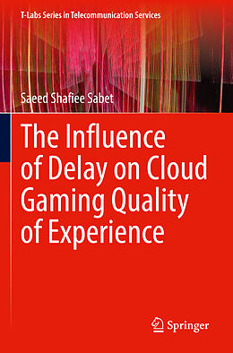 Couverture cartonnée The Influence of Delay on Cloud Gaming Quality of Experience de Saeed Shafiee Sabet