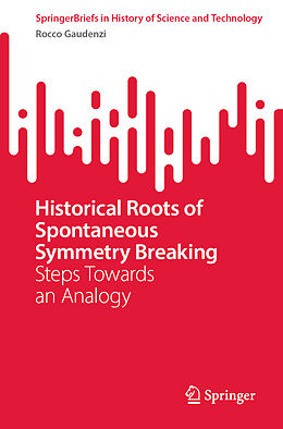 Couverture cartonnée Historical Roots of Spontaneous Symmetry Breaking de Rocco Gaudenzi