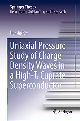 Livre Relié Uniaxial Pressure Study of Charge Density Waves in a High-T  Cuprate Superconductor de Hun-Ho Kim