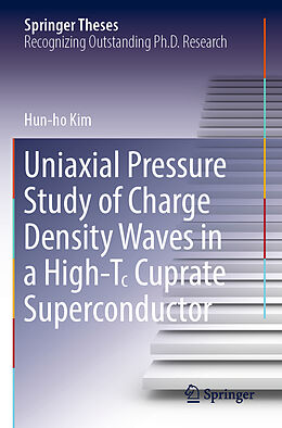 Couverture cartonnée Uniaxial Pressure Study of Charge Density Waves in a High-T  Cuprate Superconductor de Hun-Ho Kim