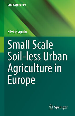 Livre Relié Small Scale Soil-less Urban Agriculture in Europe de Silvio Caputo
