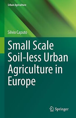 eBook (pdf) Small Scale Soil-less Urban Agriculture in Europe de Silvio Caputo