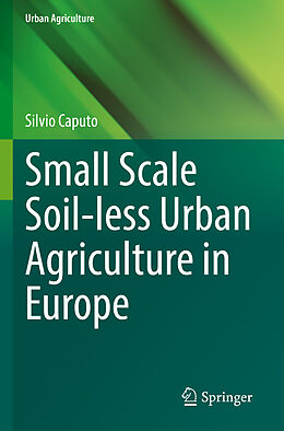Kartonierter Einband Small Scale Soil-less Urban Agriculture in Europe von Silvio Caputo