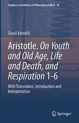 Livre Relié Aristotle. On Youth and Old Age, Life and Death, and Respiration 1-6 de Giouli Korobili