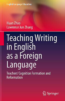 Livre Relié Teaching Writing in English as a Foreign Language de Lawrence Jun Zhang, Huan Zhao