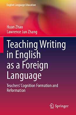 Couverture cartonnée Teaching Writing in English as a Foreign Language de Lawrence Jun Zhang, Huan Zhao