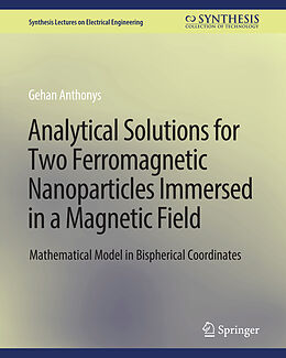 Livre Relié Analytical Solutions for Two Ferromagnetic Nanoparticles Immersed in a Magnetic Field de Gehan Anthonys