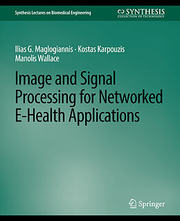 Couverture cartonnée Image and Signal Processing for Networked eHealth Applications de Ilias G. Maglogiannis, Manolis Wallace, Kostas Karpouzis