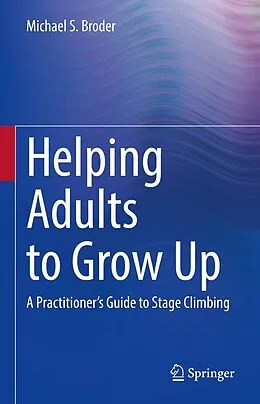 E-Book (pdf) Helping Adults to Grow Up von Michael S. Broder