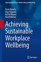 eBook (pdf) Achieving Sustainable Workplace Wellbeing de Kevin Daniels, Olga Tregaskis, Rachel Nayani